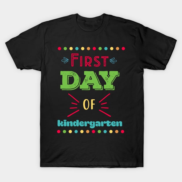 First Day of Kindergarten T-Shirt by unique_design76